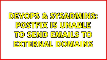 DevOps & SysAdmins: postfix is unable to send emails to external domains (4 Solutions!!)