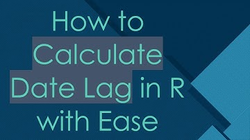 How to Calculate Date Lag in R with Ease