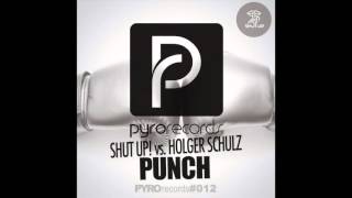 Shut Up! vs. Holger Schulz - Punch (Marcimo RMX) [PYRO RECORDS] (2013)