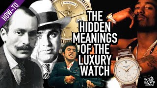 The Power, Secret Meaning & History: Why Gentlemen, Entrepreneurs, and Gangsters Wear Luxury Watches