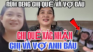CHỊ QUẾ đã xác nhận CHỊ và vợ ANH BÁU vậy là đã rõ