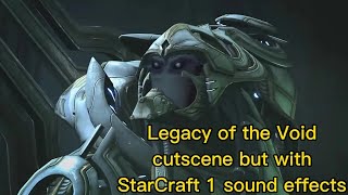 Legacy of the Void cutscene but with StarCraft 1 sound effects