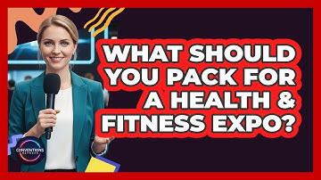 What Should You Pack For A Health & Fitness Expo? - Conventions Network