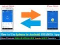 How to Use SHAREit App Android TO IOS Iphone !