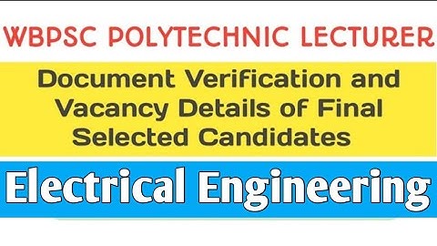 Document Verification II Vacancy Details II W.B. Polytechnic Lecturer II Electrical Engineering