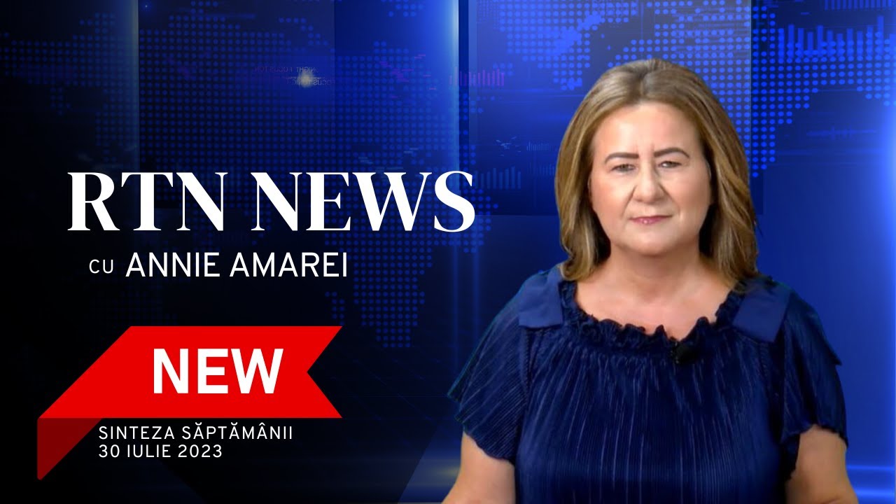 RTN News, Sinteza Săptămânii - 30 Iulie, 2023