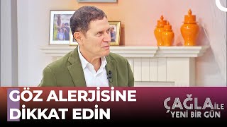 Yaz Aylarında Görülen Göz Şikayetleri - Çağla Ile Yeni Bir Gün 1039. Bölüm