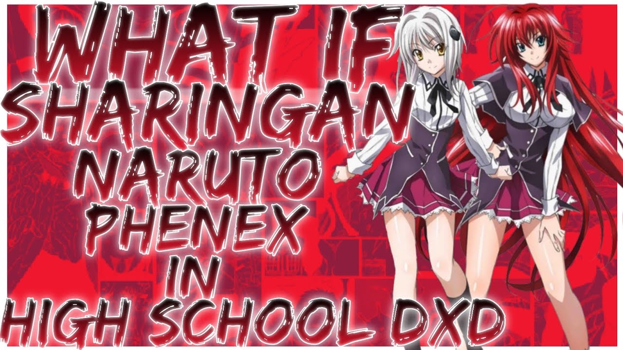 what if Sharingan Naruto Phenex in high school dxd