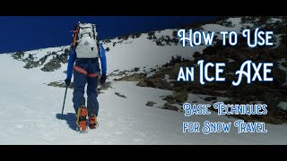 How to Use an Ice Axe: Basic Self Belay Alpine Climbing and Snow Hiking Techniques