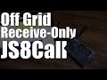 Off grid receiveonly js8call