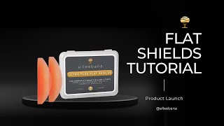 Elleebana's Ultra Flex Flat Shields - A Tutorial