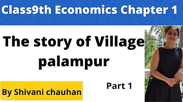 Class9th Economics chapter 1 The story of Village Palampur part 1 full explanation हिंदी में