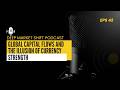Episode 42: Global Capital Flows and the Illusion of Currency Strength