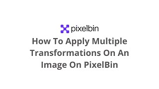 How To Apply Multiple Transformations On An Image On Pixelbin