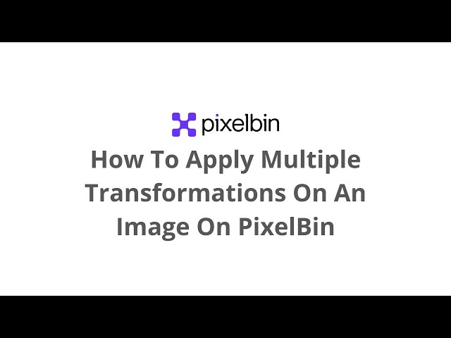 How To Apply Multiple Transformations On An Image On PixelBin