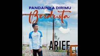 Arief - Pandainya Dirimu Berdusta