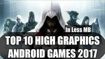 TOP 10 HIGH GRAPHICS GAMES 2017 ANDROID/IOS _ WITH DOWNLOAD LINK