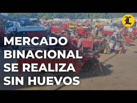 EL MERCADO BINACIONAL DE DAJABÓN SE REALIZA SIN LA VENTA DE HUEVOS