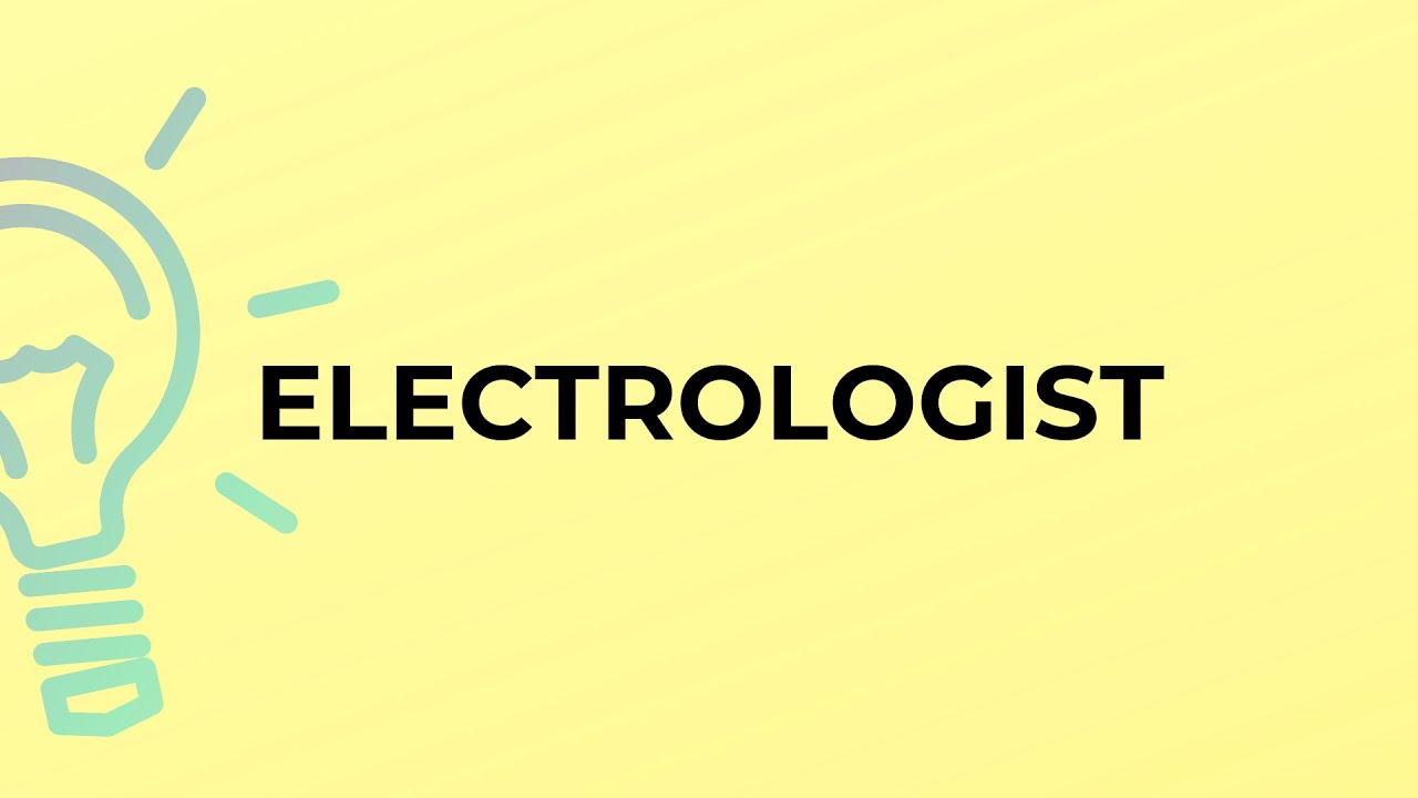 What is the meaning of the word ELECTROLOGIST? YouTube