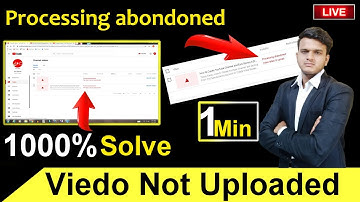 Processing abandoned upload failed Complete Solution II The Viedo Could not be processed 2020