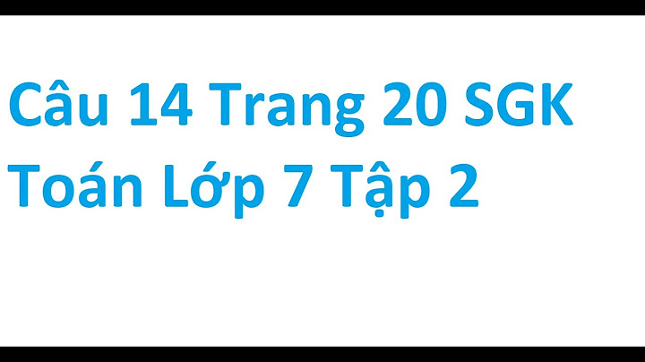 Toán lớp 7 tập 2 bài 14 trang 20 năm 2024