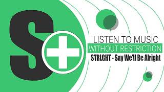 Video thumbnail of "STRLGHT - Say We'll Be Alright I NO COPYRIGHT SOUND+"