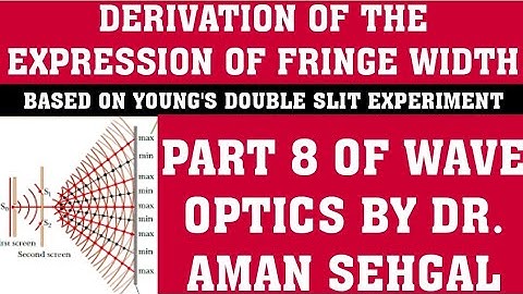 DERIVATION OF THE EXPRESSION OF FRINGE WIDTH: YOUNG