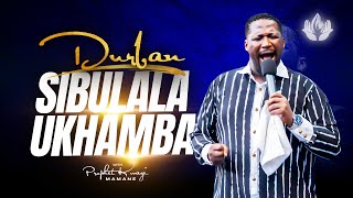 SIBULALA UKHAMBA | LIVE IN DURBAN | WITH PROPHET KWAZI MAMANE | 07NOVEMBER 2025