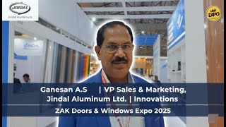 Ganesan A.s Vp Sales Marketing, Jindal Aluminium Ltd Innovations At Zak Doors Windows 2025