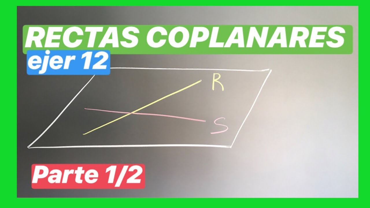 Rectas coplanares en R3 (12a/113) (Parte 1/2) RECTA y