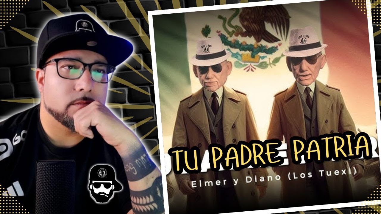 ELMER Y DIANO - TU PADRE PATRIA 🇲🇽 (Viva México C4br0n3s!)
