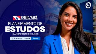 CONCURSO SEDUC/PA: PLANEJAMENTO DE ESTUDOS + LANÇAMENTO DO CURSO