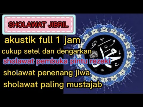 SHOLAWAT JIBRIL MERDU,PEMBUKA PINTU REZEKI, AKUSTIK 1 JAM NONSTOP