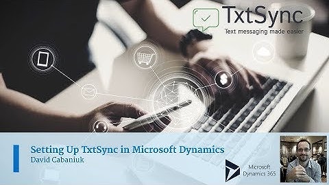 Dynamics 365 SMS  - How To Configure the TxtSync SMS Integration - TxtSync