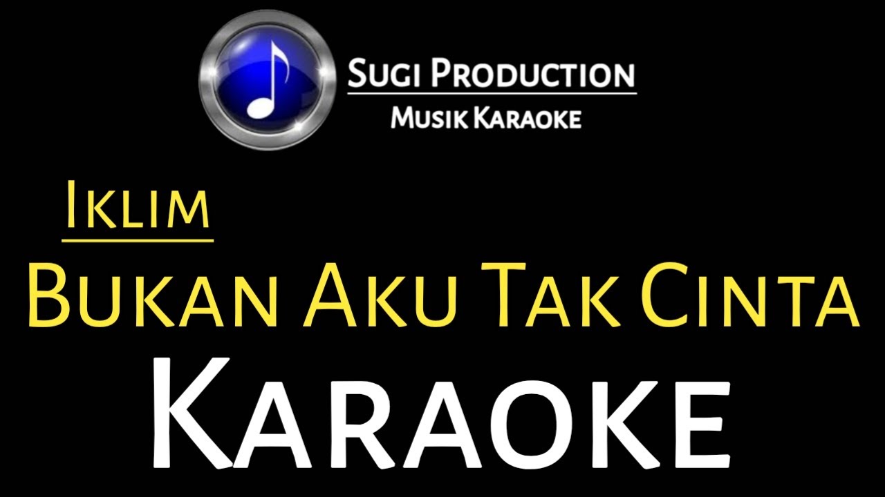 Iklim Bukan Aku Tak Cinta Karaoke #karaoke #musikkaraoke #sugiproduction Iklim Bukan Aku Tak Cinta Karaoke #karaoke #musikkaraoke #sugiproduction