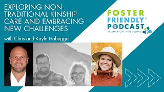 Exploring Non-Traditional Kinship Care and Embracing New Challenges with Chris and Kayla Habegger