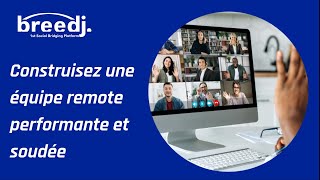 💡 Construire une Équipe Remote Performante | Engagement, Cohésion &amp; Productivité