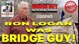 Delphi Murders Bridge Guy(BG): RON LOGAN WAS BRIDGE GUY! Examine the Evidence () For The Defense