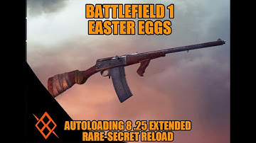 BATTLEFIELD 1| AUTOLOADING 8 .25 EXTENDED SECRET RARE RELOAD | EASTER EGGS