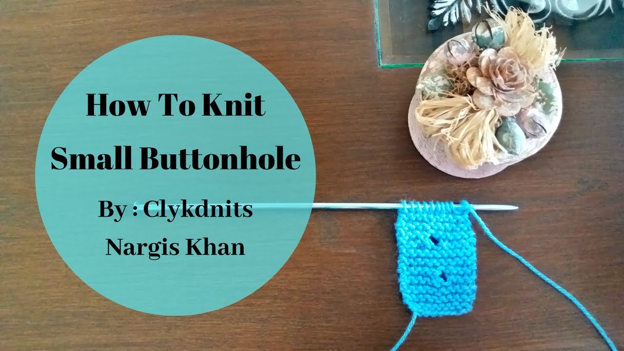 How To Knit Small Buttonholes In Urdu By Clydknits. YouTube