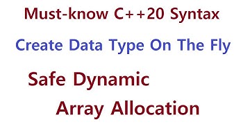 012 - Must-know C++20 Syntax - Create Data Type On The Fly, Safe Dynamic Array Allocation