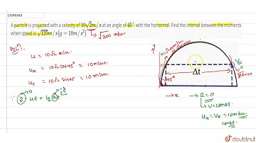 A particle is projected with a velocity of `10sqrt2 m//s` at an angle of `45^(