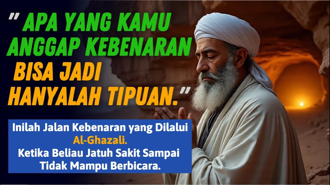 Hidup Ini Ilusi? Inilah Cara Al-Ghazali Menemukan Kebenaran Sejati!