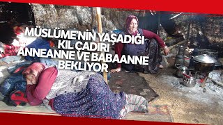 Müslüme’nin Yaşadığı Kıl Çadırı Anneanne ve Babaanne Bekliyor