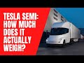 Tesla Semi: How much does it actually weigh? Pt.1