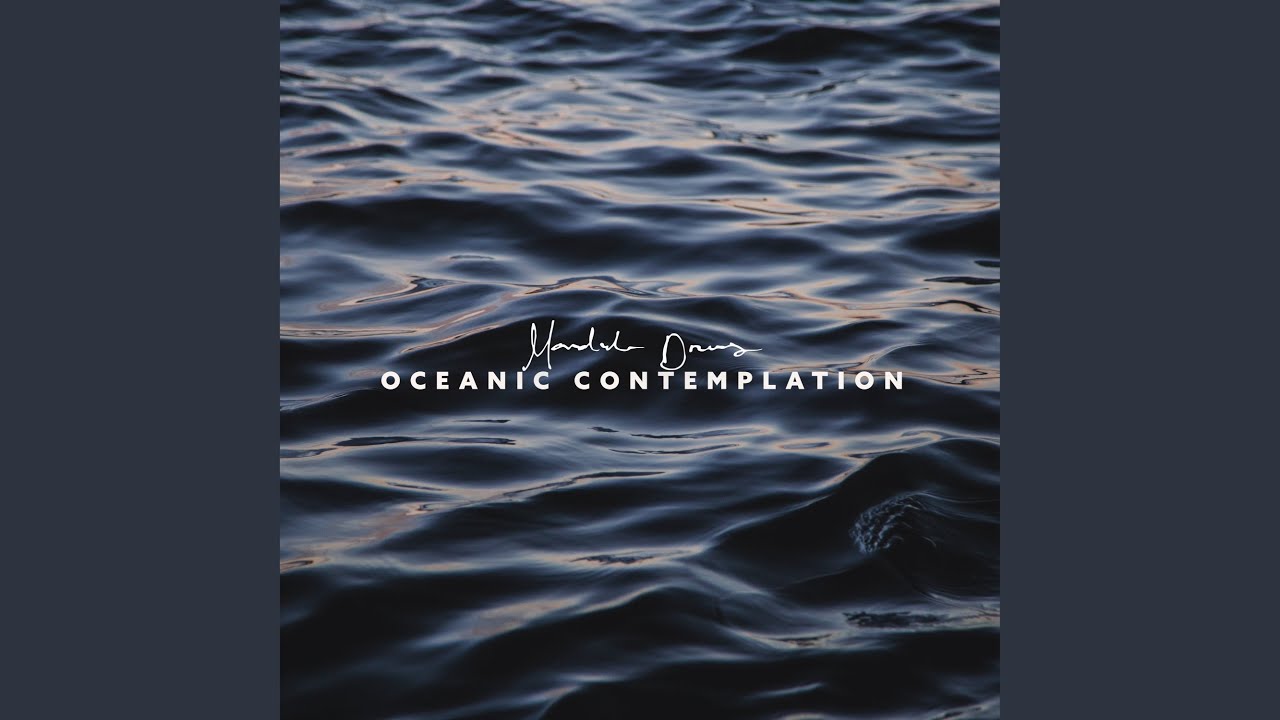 Watch Oceanic Contemplation on YouTube Watch Oceanic Contemplation on YouTube