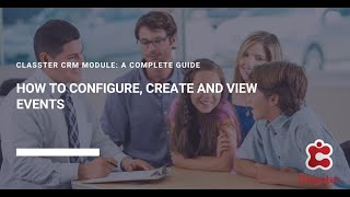 Classter CRM Module | A Complete Guide: How to Configure, Create and View Events