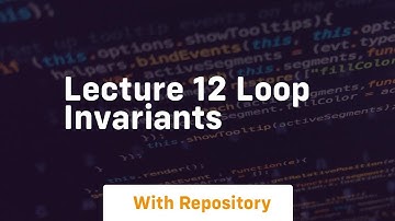 lecture 12 loop invariants