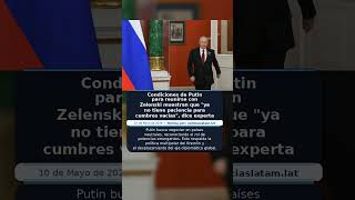 Condiciones de Putin para reunirse con Zelenski muestran que "ya no tiene paciencia para cumbres vac