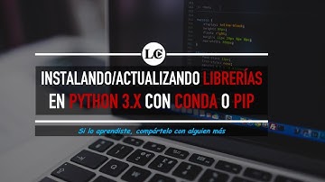 5. Cómo instalar librerías en Python 3 ¿Pip o Conda? | Curso de Python 3 desde Cero | La Cartilla